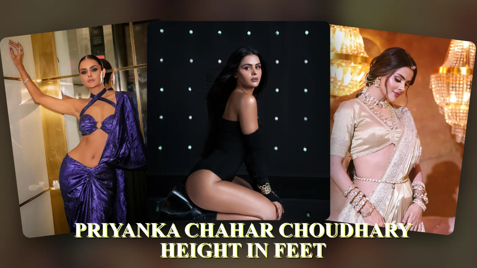 Priyanka Chahar Choudhary Height in Feet
