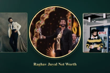 Raghav Juyal Net Worth