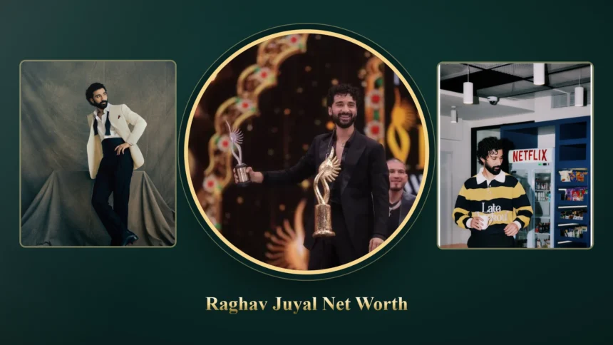 Raghav Juyal Net Worth
